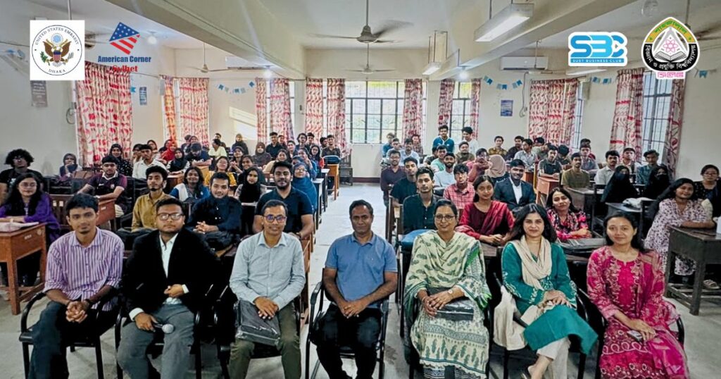 সাস্ট বিজনেস ক্লাবের উদ্যোগে আমেরিকান দুতাবাসের কর্মশালা অনুষ্ঠিত